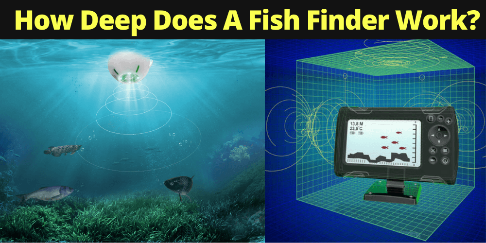 How Deep Does A Fish Finder Work