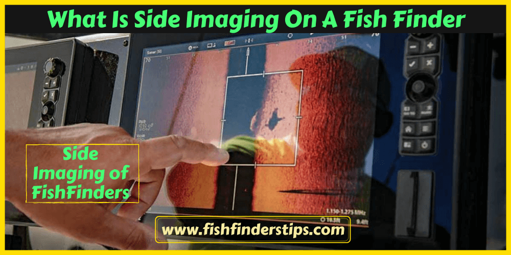What Is Side Imaging On A Fish Finder