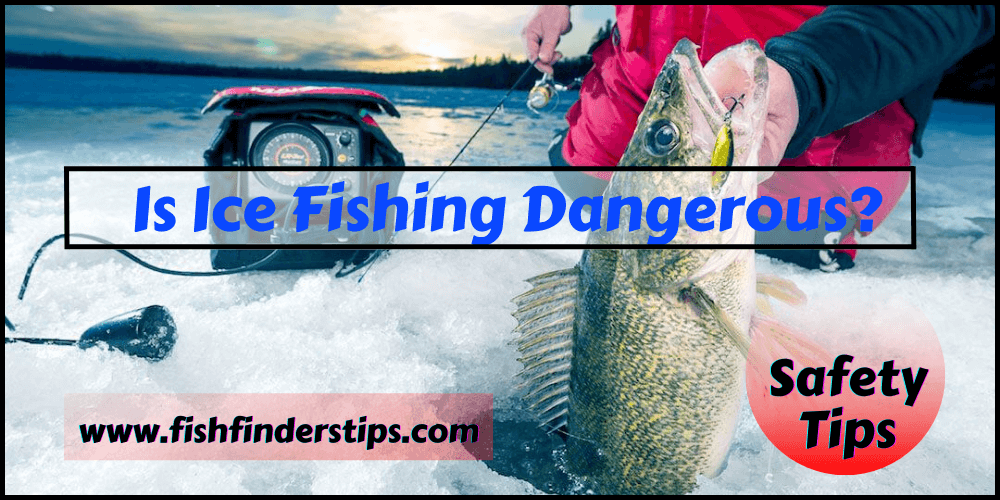 Is Ice Fishing Dangerous