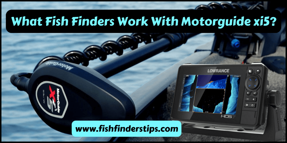 What Fish Finders Work With Motorguide xi5