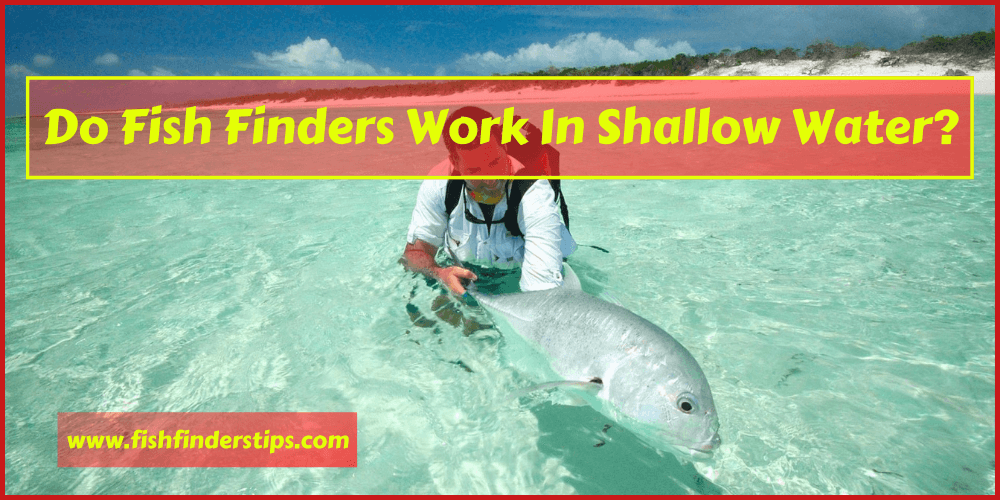 Do Fish Finders Work In Shallow Water